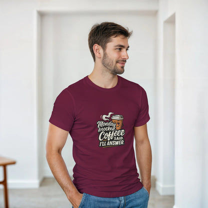 Monday Knocked, Coffee Said. I'll Answer on a Heavyweight Morning Hero T on a Shirt