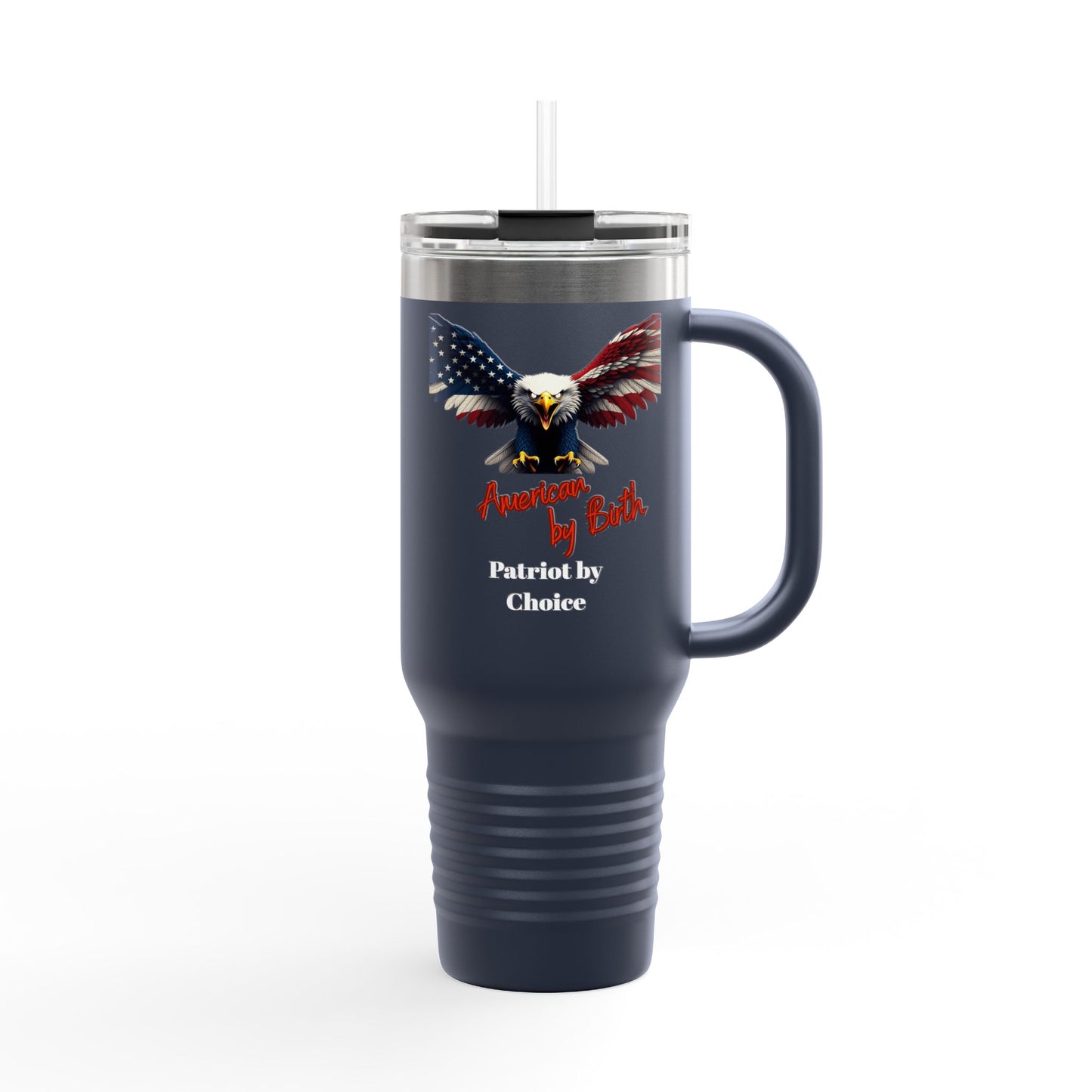 American By Birth Patriot By Choice Patriotic Eagle – 40oz Insulated Travel Mug