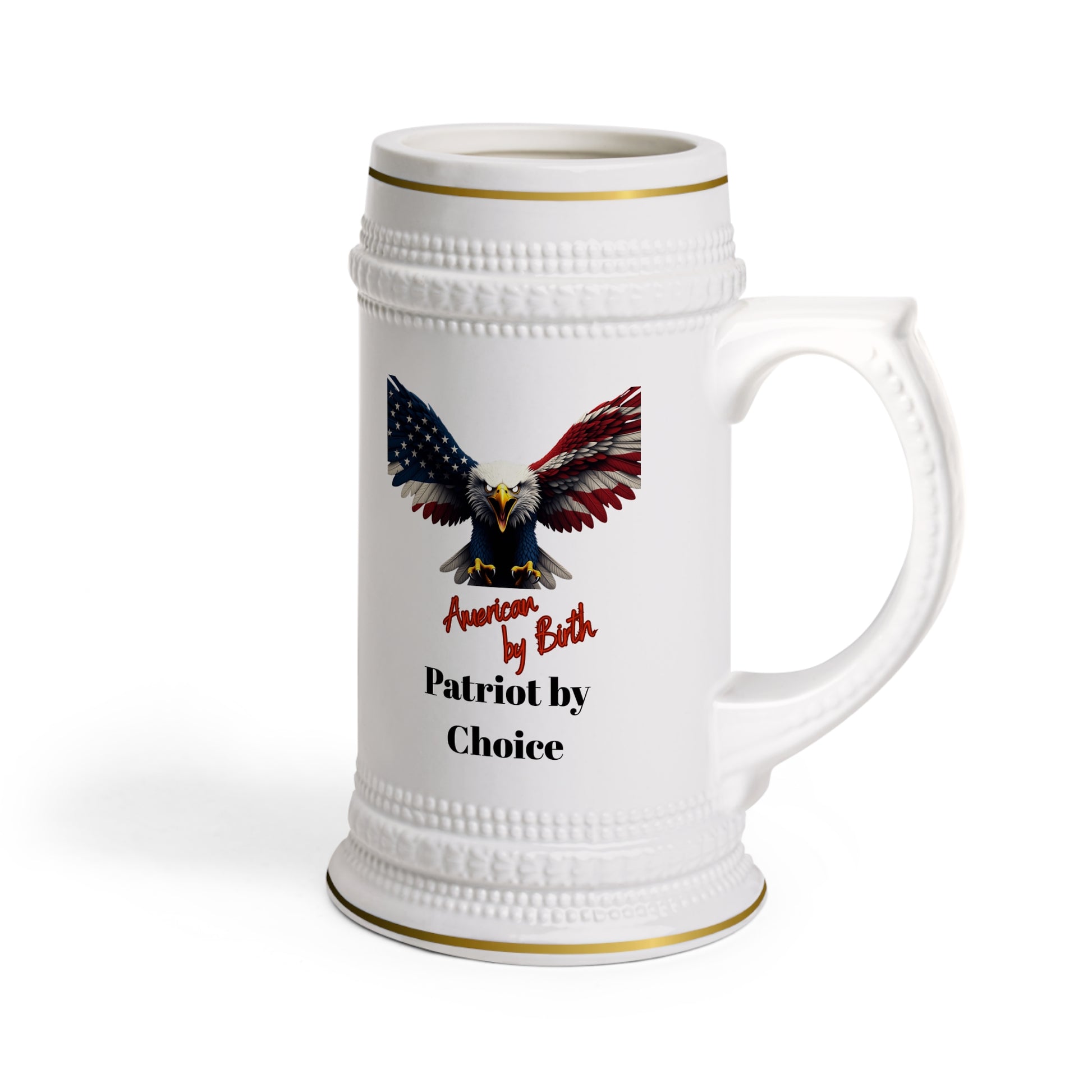 American By Birth Patriot By Choice Patriotic Eagle on a 22oz Ceramic Beer Stein