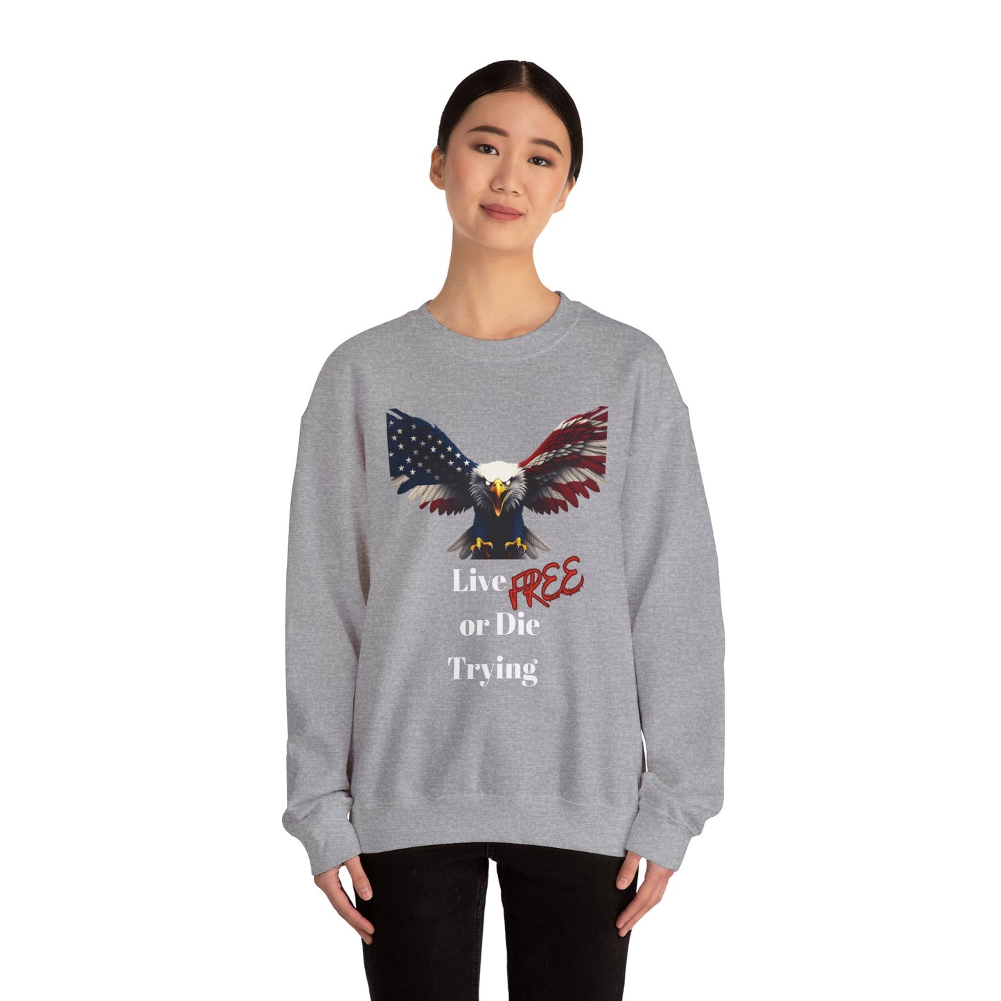 Live Free Or Die Trying Patriotic Eagle text on a Crewneck Sweatshirt