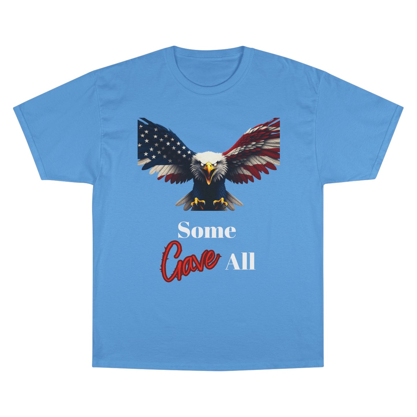 Some Gave All Patriotic Eagle on a Champion T-shirt