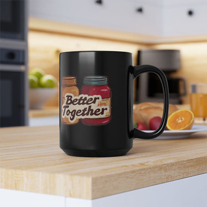 Peanut Butter and Jelly image with Better Together text phrase on an 11/15oz Black Mug