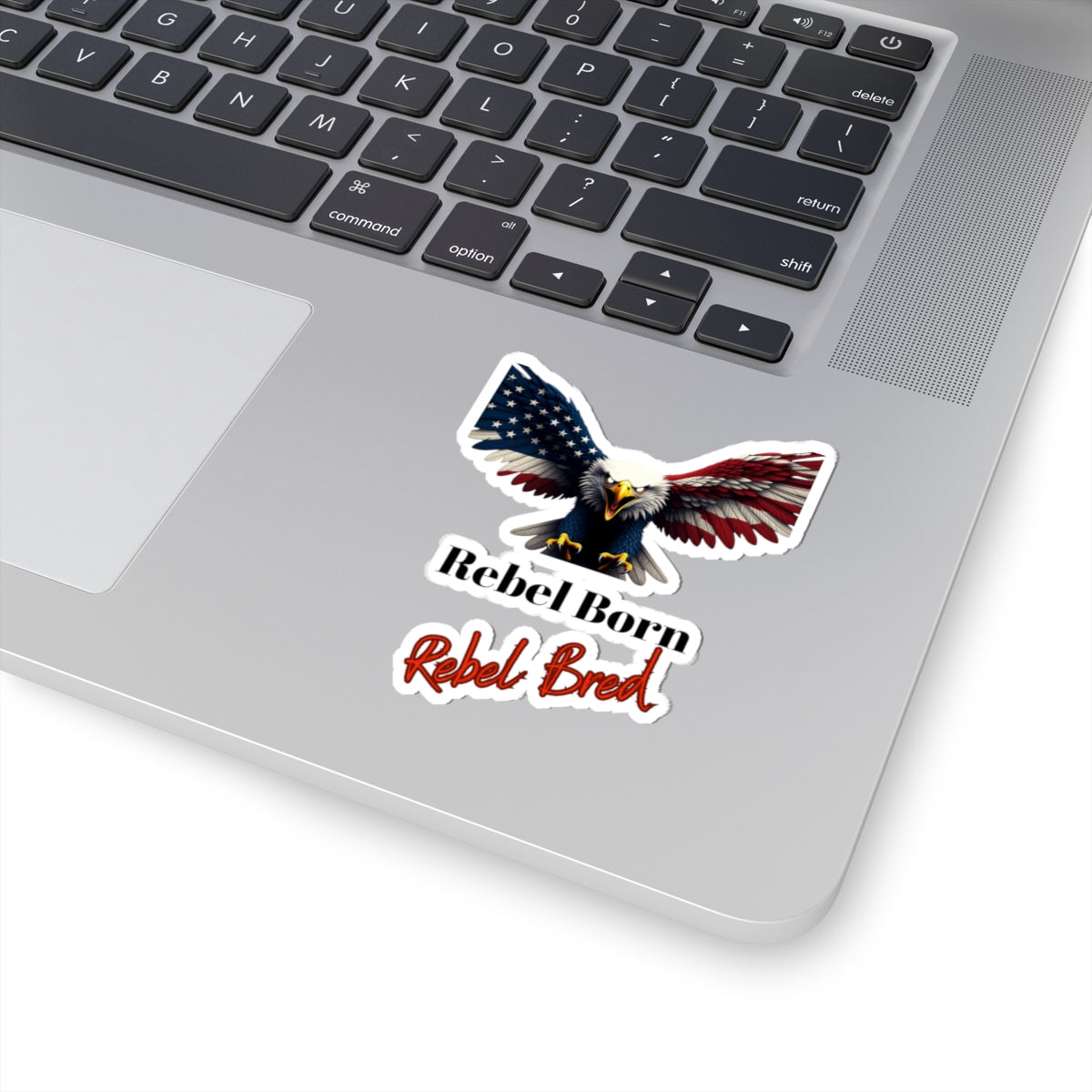 Rebel Born Rebel Bred Patriotic Eagle on a Kiss-Cut Stickers