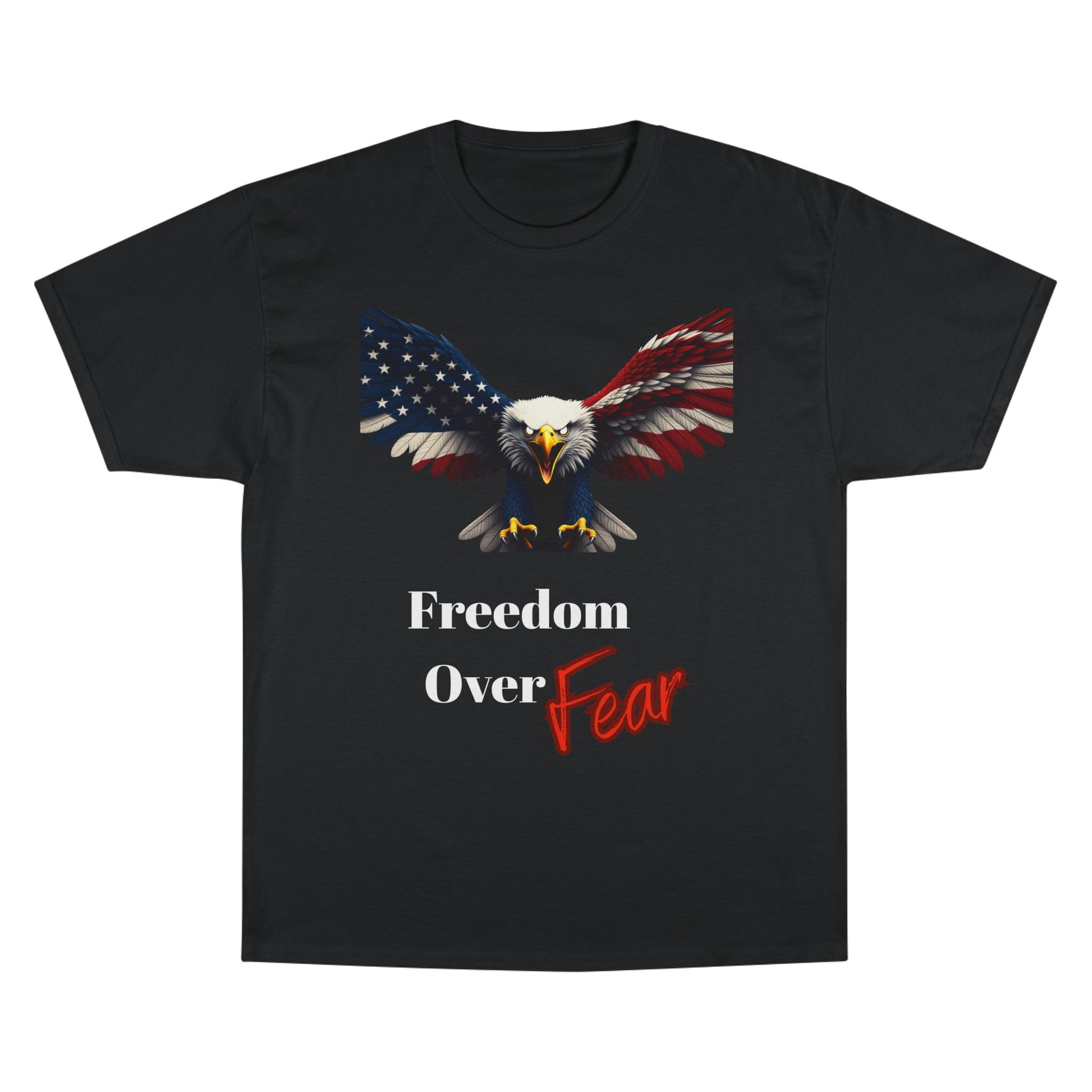 Freedom Over Fear Patriotic Eagle on a Champion T-shirt