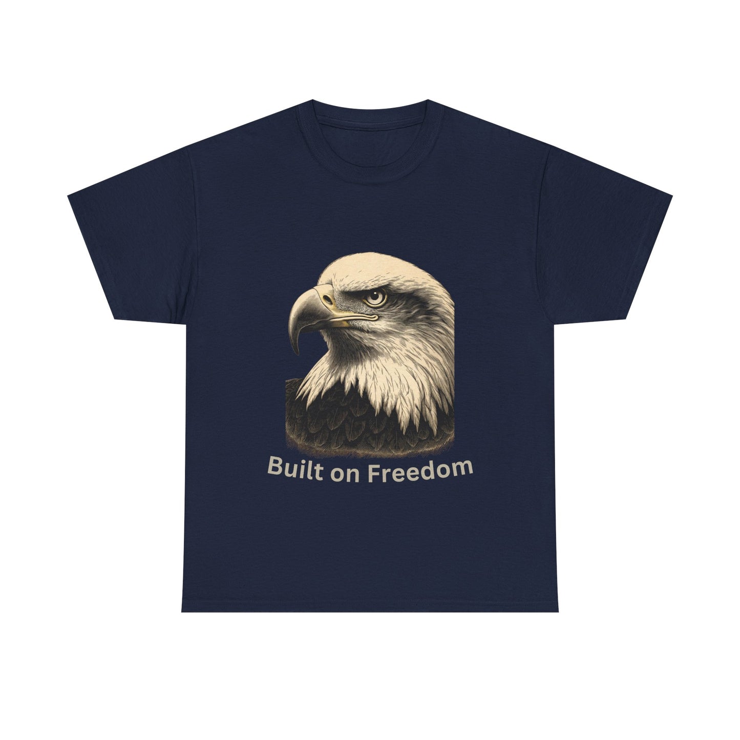 Engraved Eagle - Built of Freedom - text on the bottom of a Heavyweight T-shirt