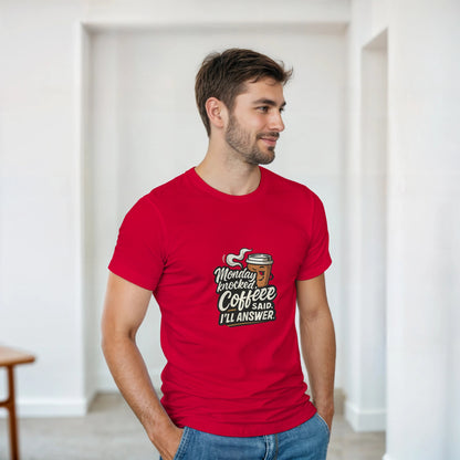 Monday Knocked, Coffee Said. I'll Answer on a Heavyweight Morning Hero T on a Shirt