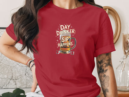 Day Drinker Sip Happens Funny Graphic T-Shirt