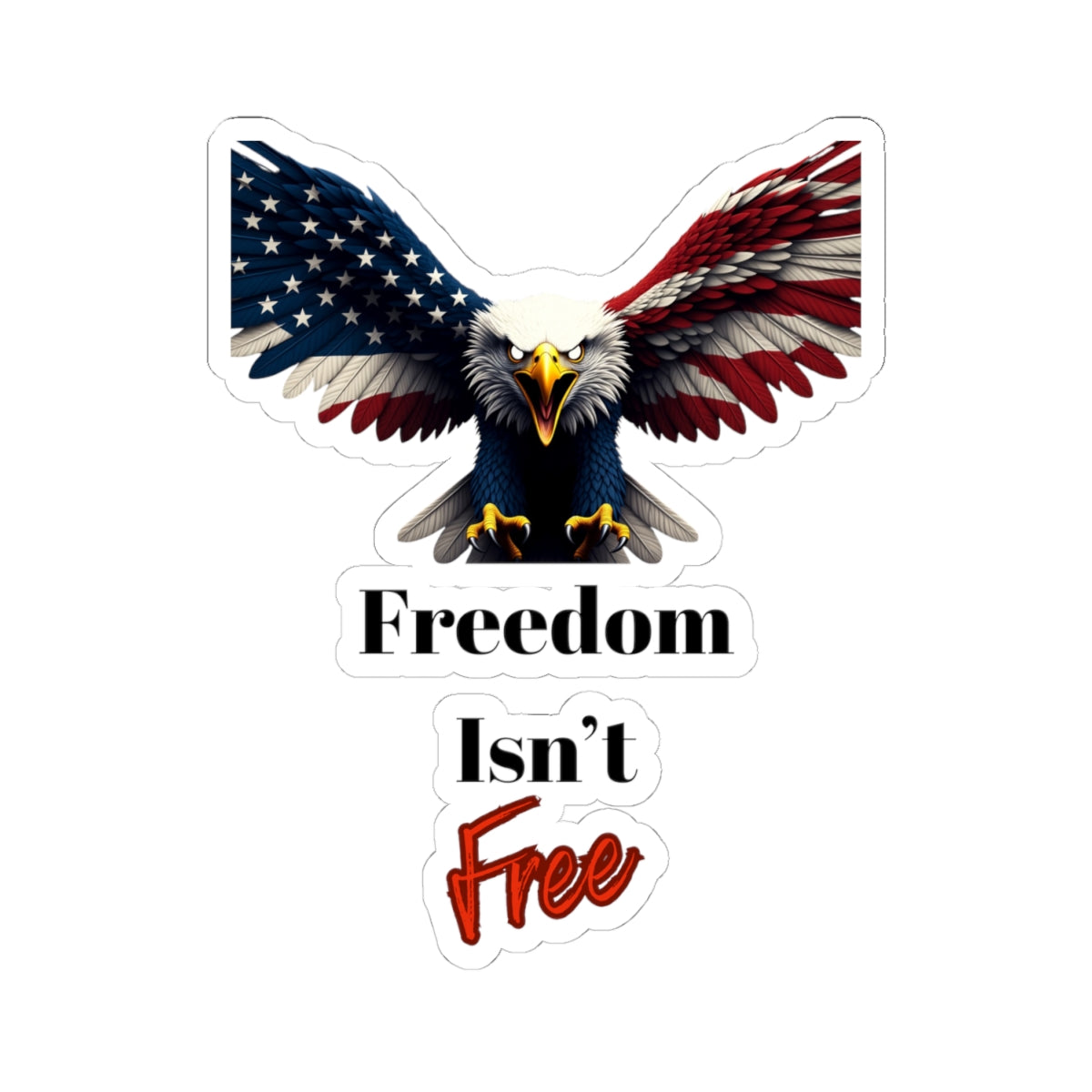 Freedom Isn't Free Patriotic Eagle on a Kiss-Cut Stickers