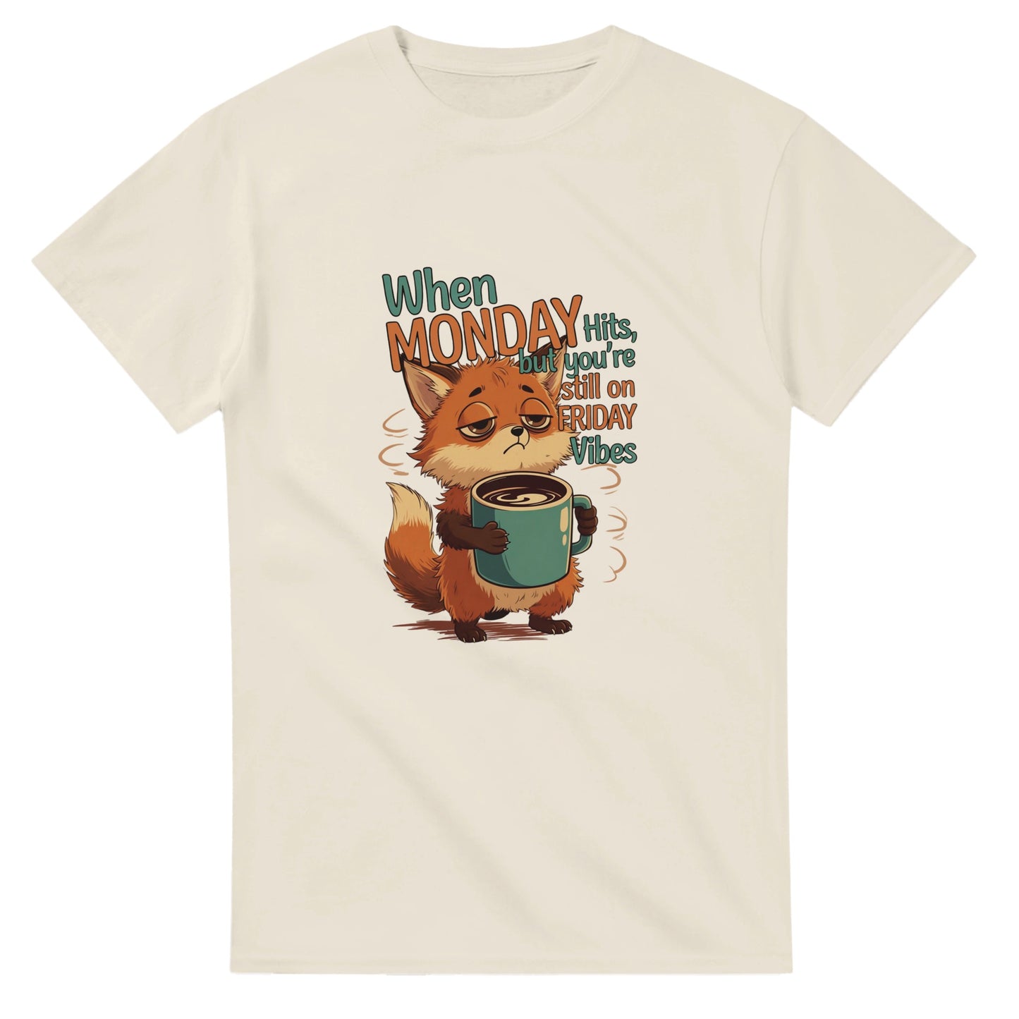 When MONDAY Hits, But You're Still On FRIDAY Vibes Fox on a Heavyweight T on a shirt