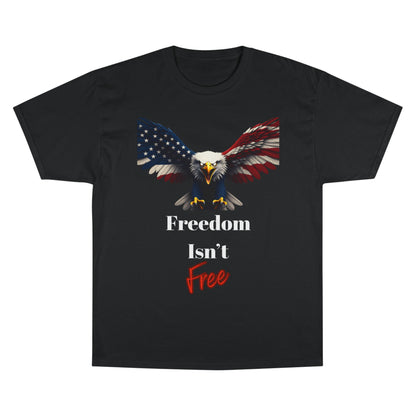 Freedom Isn't Free Patriotic Eagle on a Champion T-shirt