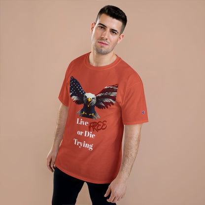 Live Free Or Die Trying Patriotic Eagle on a Champion T-shirt