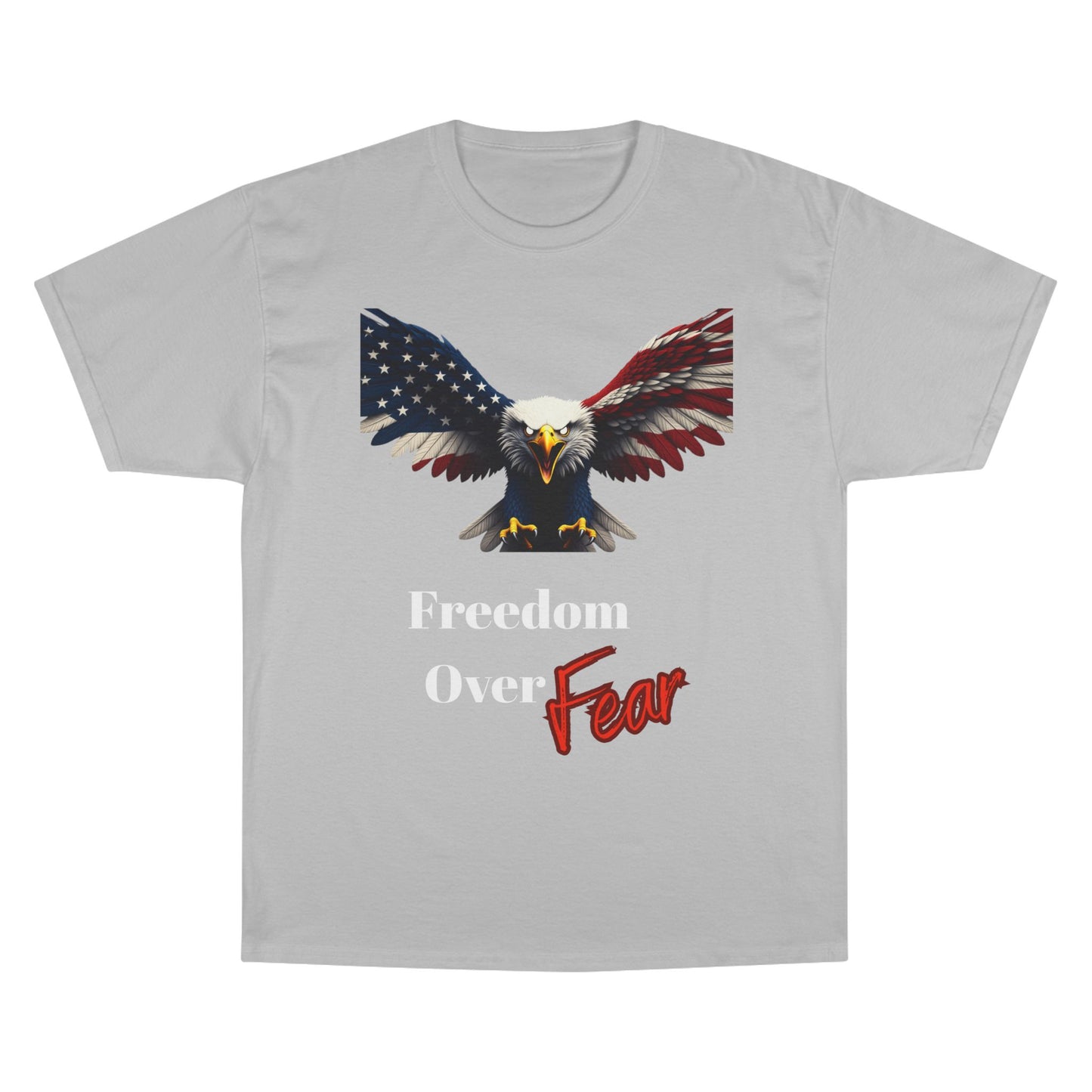 Freedom Over Fear Patriotic Eagle on a Champion T-shirt