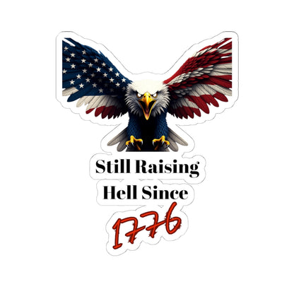 Still Raising Hell Since 1776 Patriotic Eagle on a Kiss-Cut Stickers