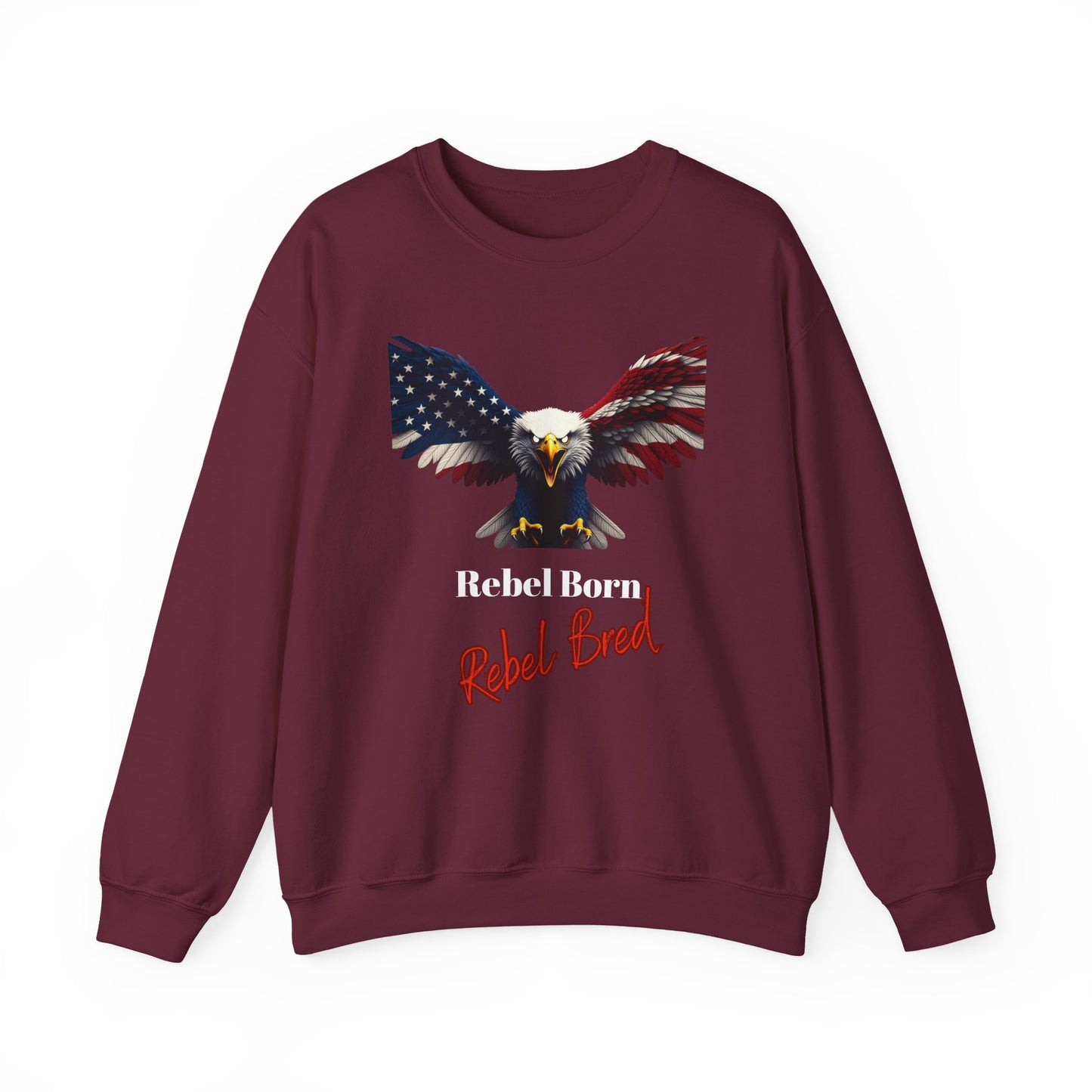 Rebel Born Rebel Bred Patriotic Eagle text on a Crewneck Sweatshirt