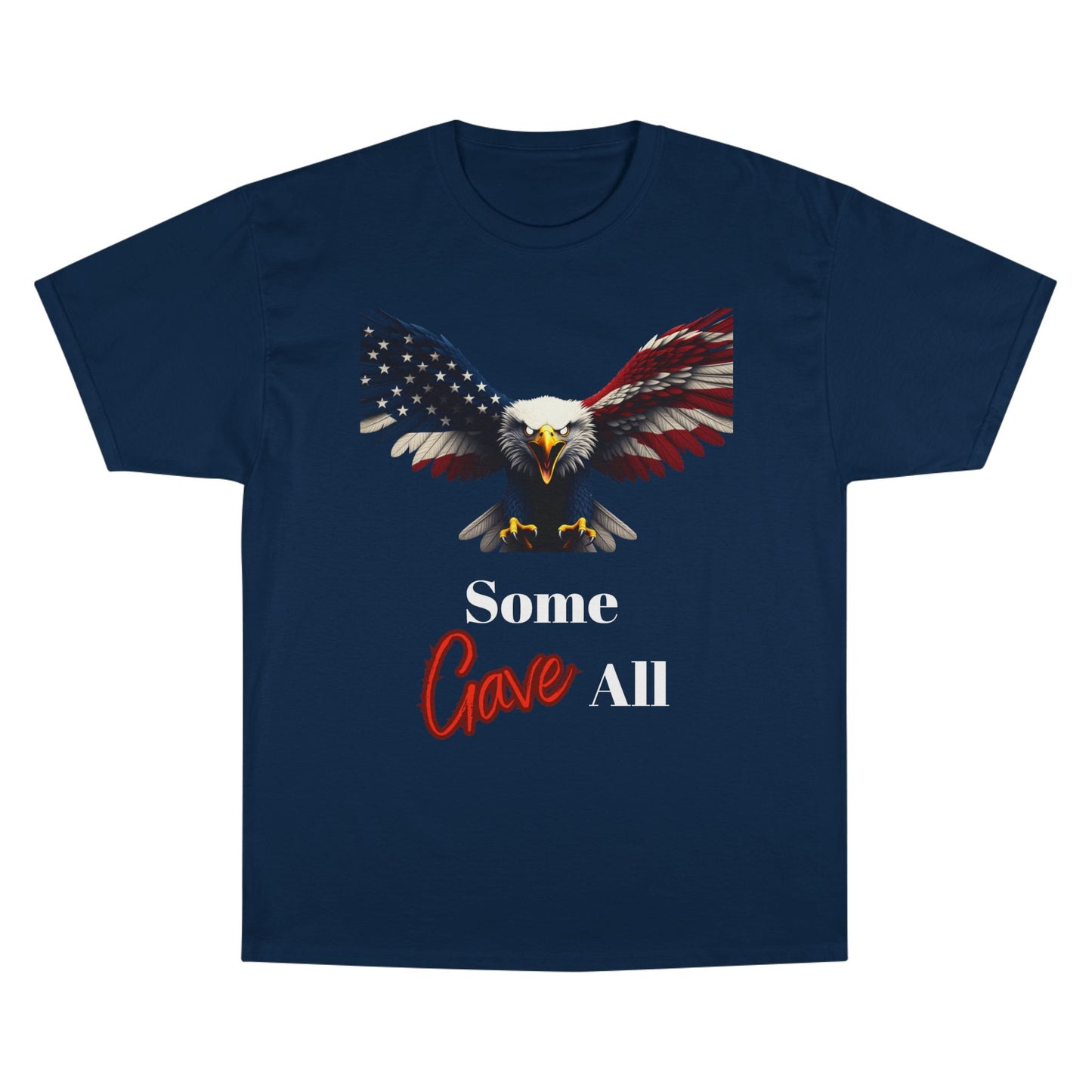 Some Gave All Patriotic Eagle on a Champion T-shirt
