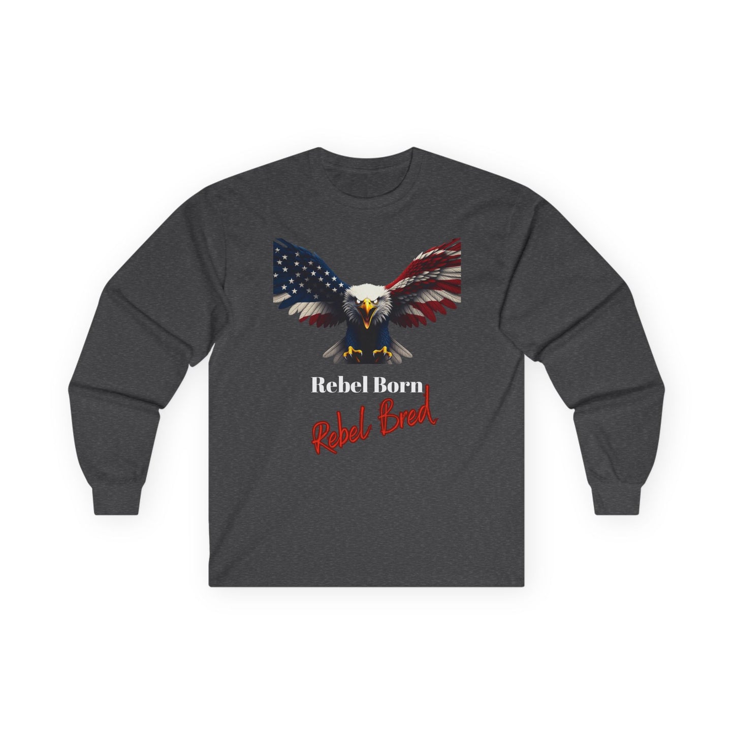 Rebel Born Rebel Bred Patriotic Eagle on a long sleeve tee