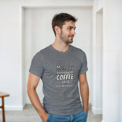 Monday Knocked, Coffee Answered on a Heavyweight Caffeine Lover T on a Shirt