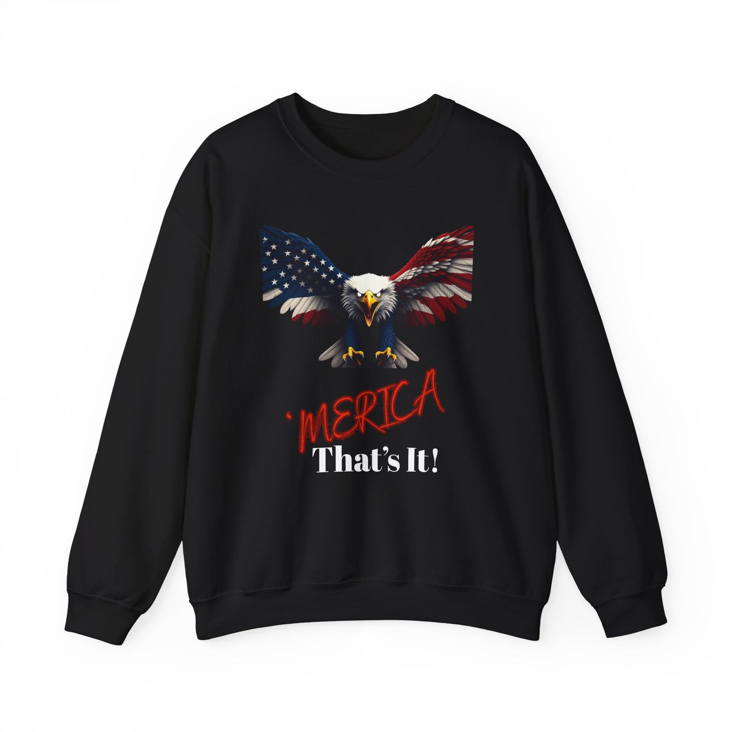 Merica. That's It Patriotic Eagle text on a Crewneck Sweatshirt