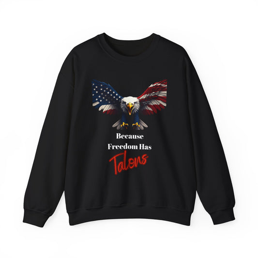 Because Freedom Has Talons Patriotic Eagle text on a Crewneck Sweatshirt