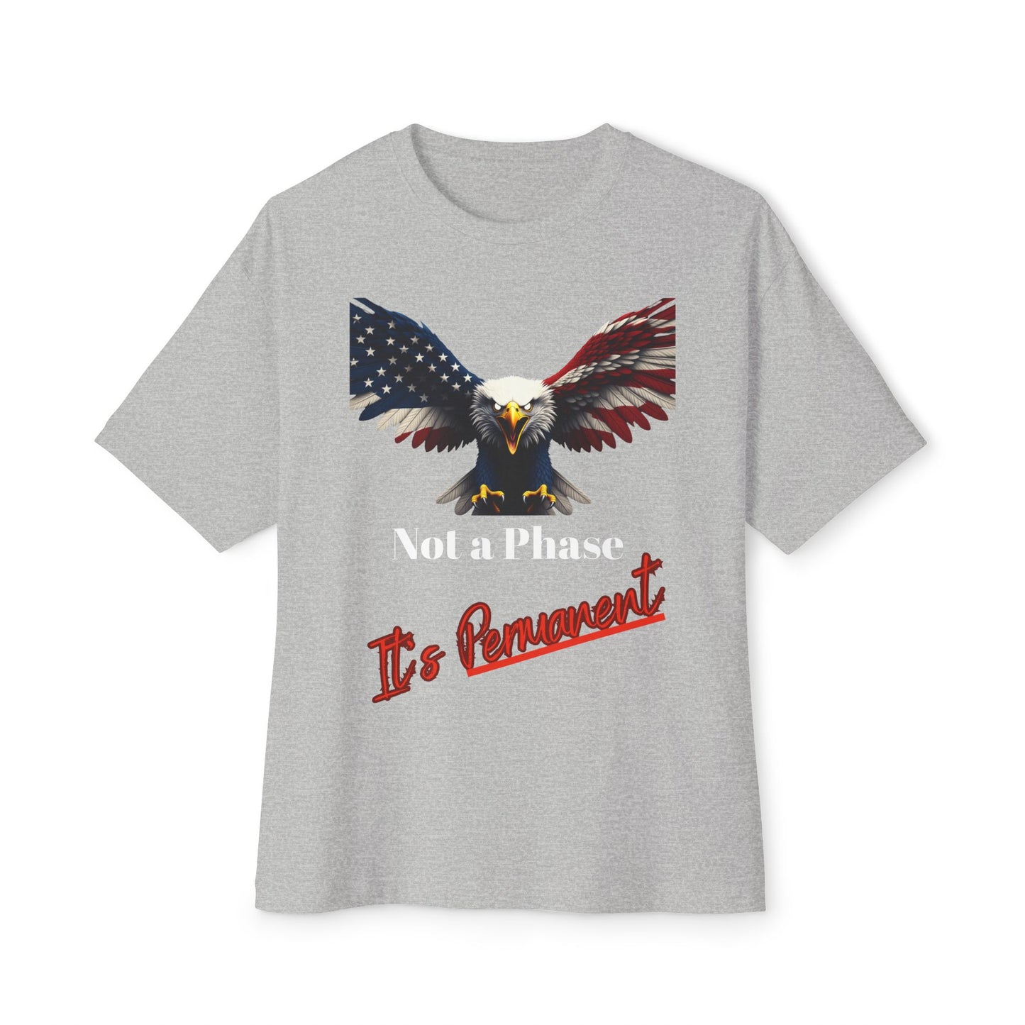 Not A Phase It's Permanent Patriotic Eagle on a Premium Tee