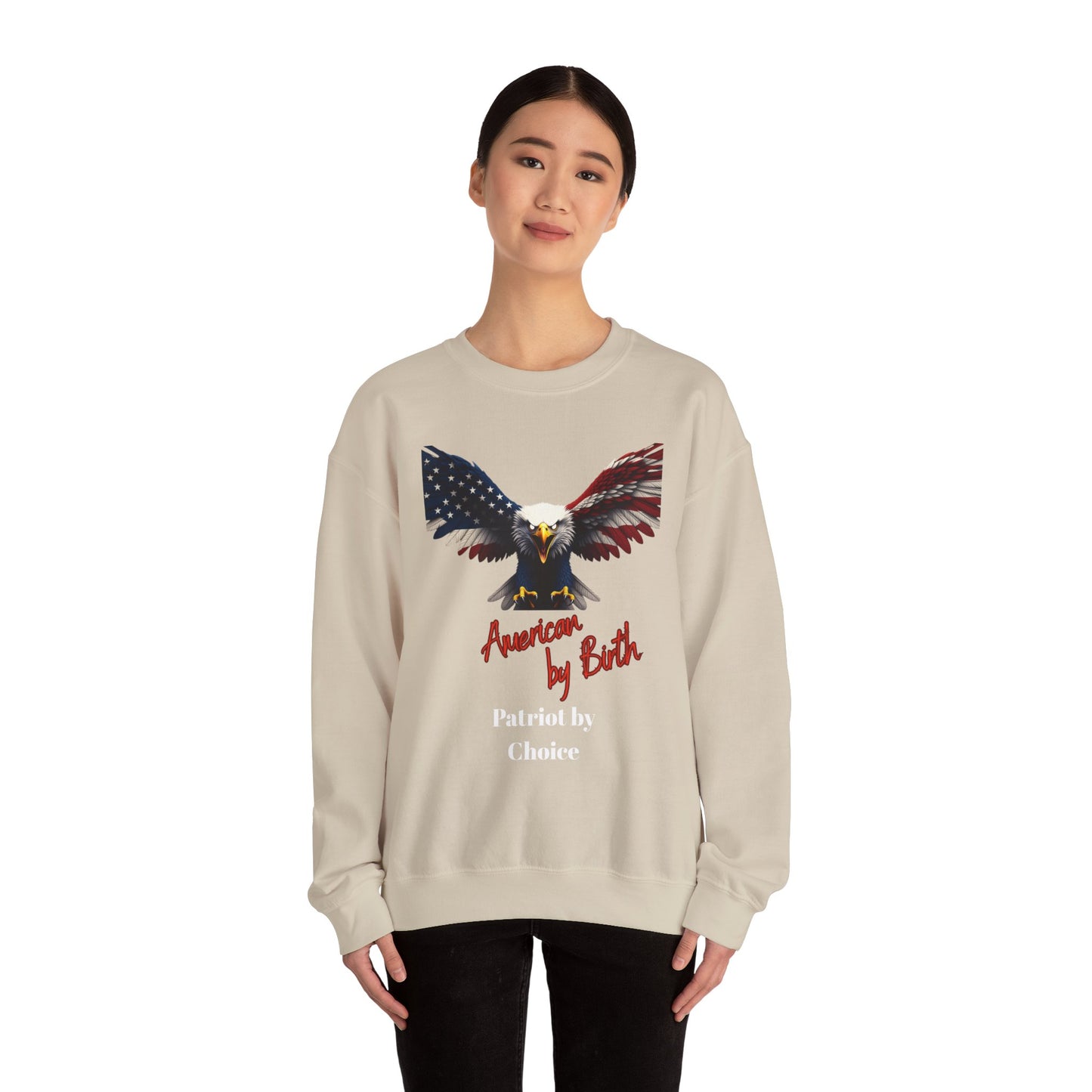 American By Birth Patriot By Choice Patriotic Eagle text on a Crewneck Sweatshirt
