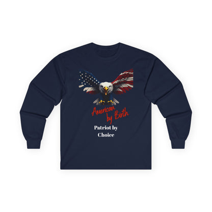 American By Birth Patriot By Choice Patriotic Eagle on a long sleeve tee