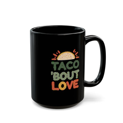 Taco 'Bout Love phrase with a Modern & Minimalist design on an 11/15oz Black Mug