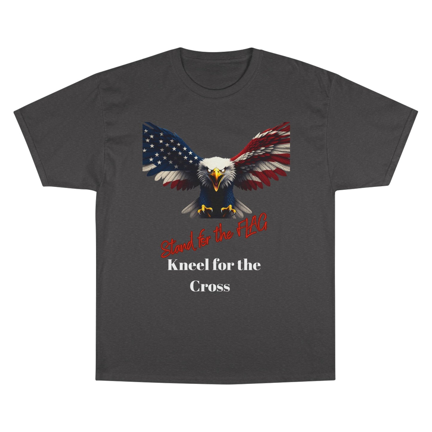 Stand For The Flag Kneel For The Cross Patriotic Eagle on a Champion T-shirt