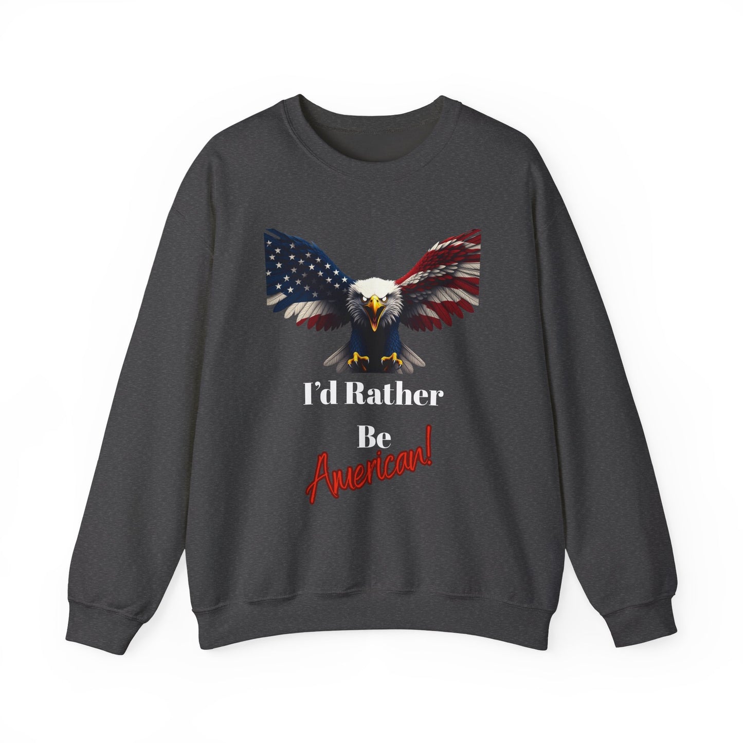 I'd Rather Be American Patriotic Eagle text on a Crewneck Sweatshirt