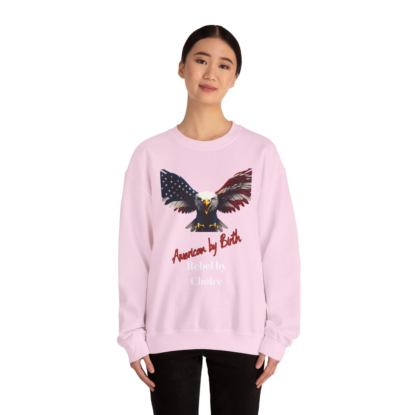 American By Birth Rebel By Choice Patriotic Eagle text on a Crewneck Sweatshirt