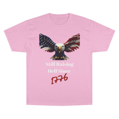 Still Raising Hell Since 1776 Patriotic Eagle on a Champion T-shirt