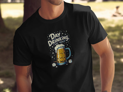 Day Drinking Say Yes Cool Graphic Tee for Beer Lovers