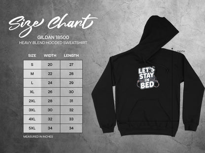 Let's Stay In Bed Gildan 18500 Hooded Sweatshirt