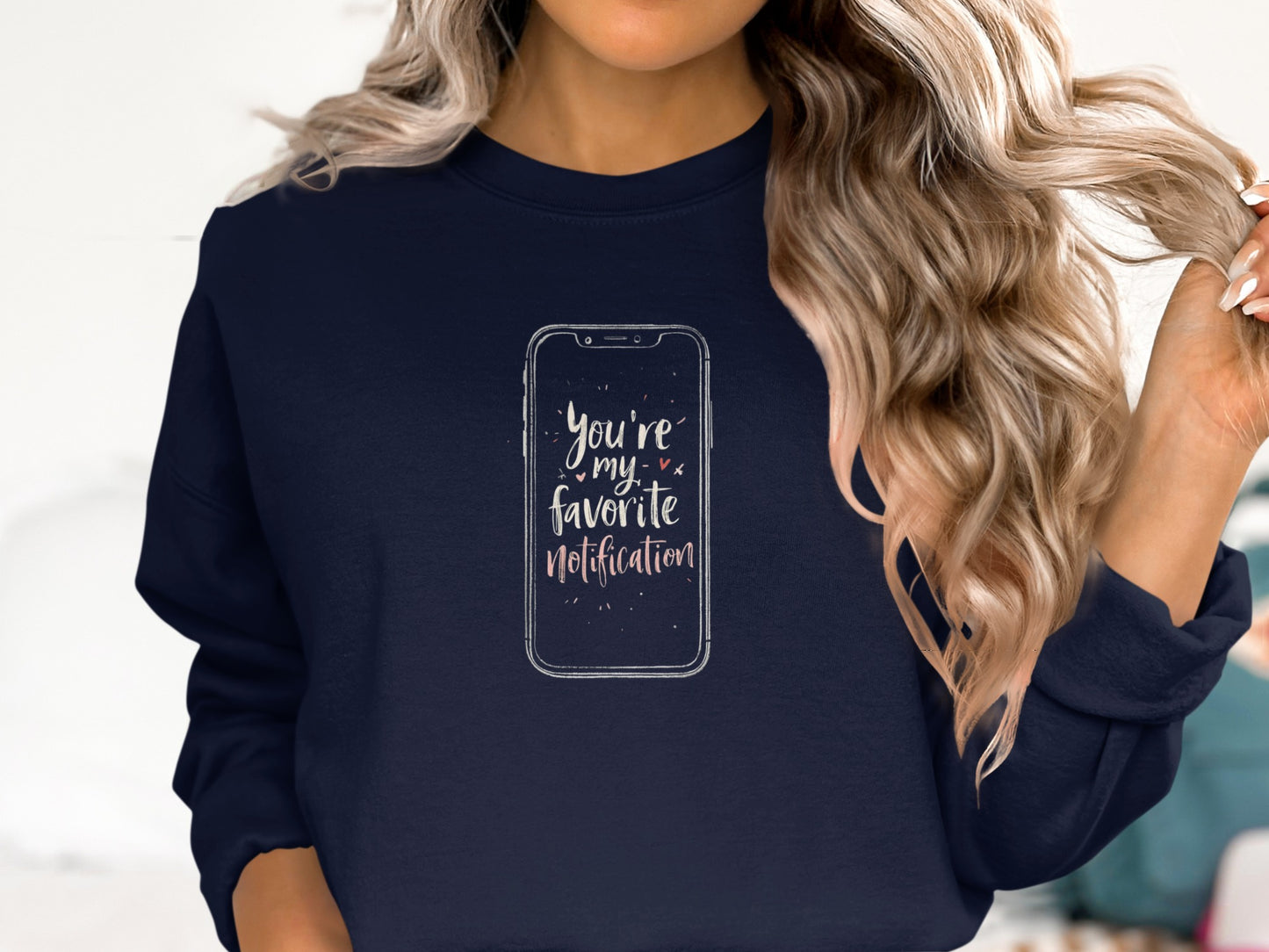 You're My Favorite Notification Sweatshirt