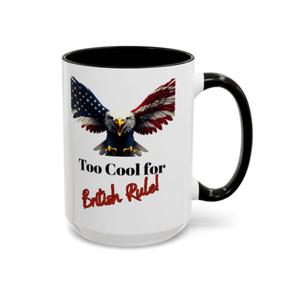 Too Cool for British Rule American Eagle Mug