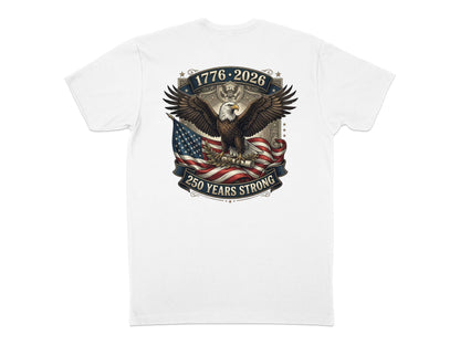Eagle with American flag, 1776-2026, 250 Years Strong graphic on a white t-shirt.