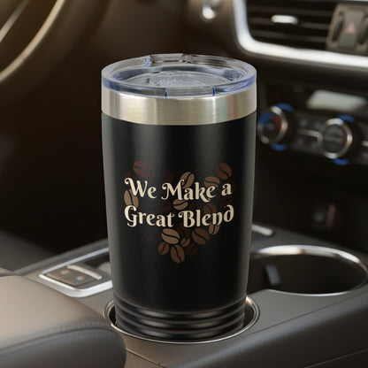 We Make a Great Blend – 20oz Insulated Tumbler