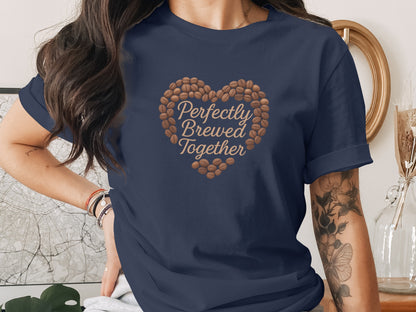 Perfectly Brewed Together phrase on a Premium Tee