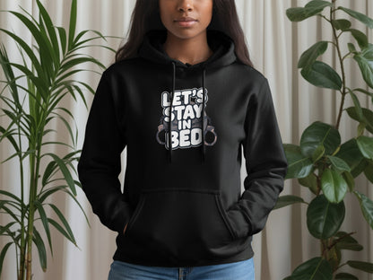 Let's Stay In Bed Hoodie Funny Quote Sweatshirt Product