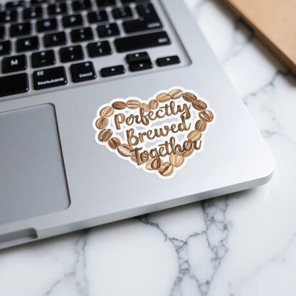 Perfectly Brewed Together phrase on a Kiss-Cut Stickers