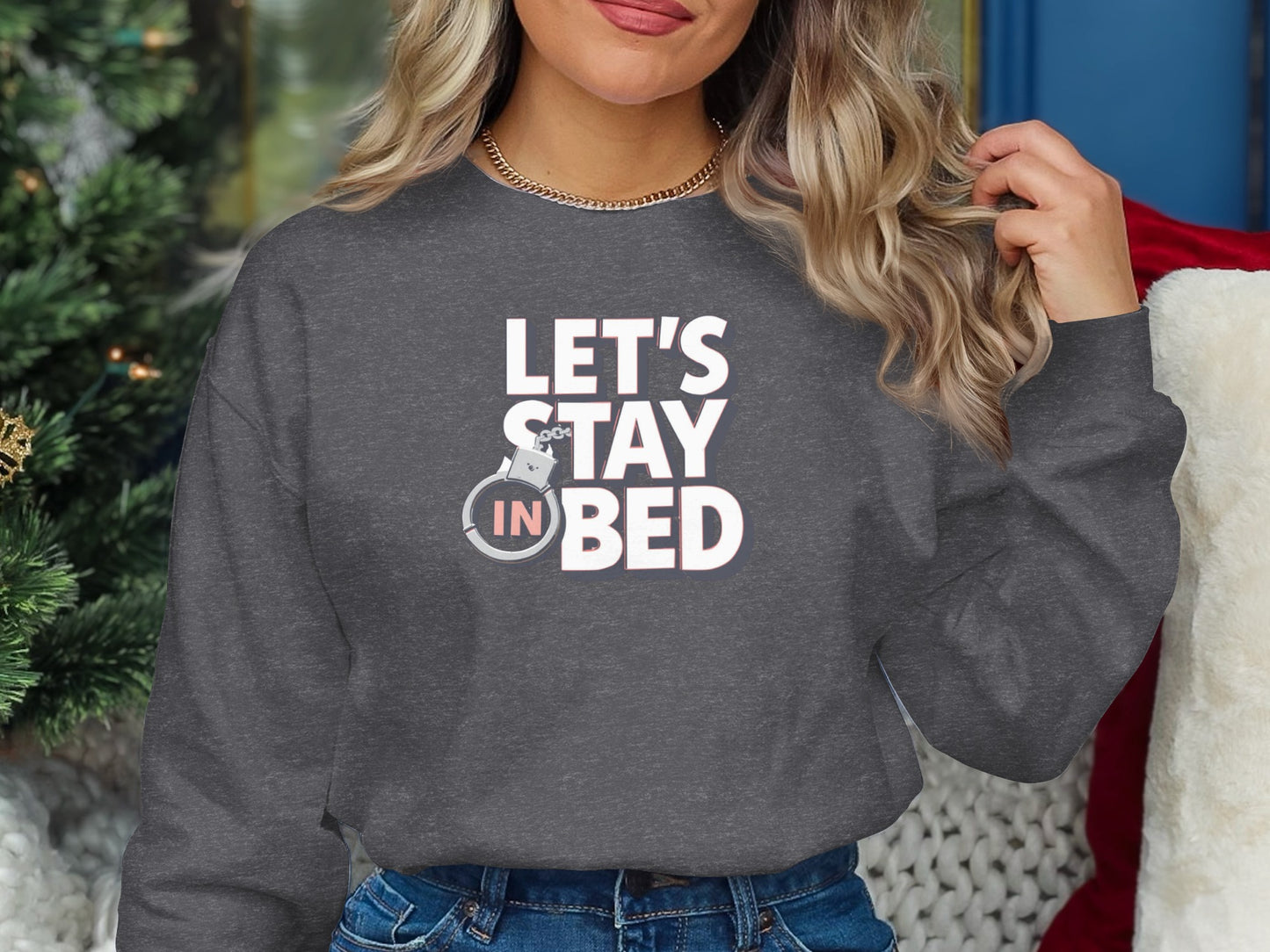 Let's Stay In Bed Graphic Sweatshirt Cozy Casual Wear