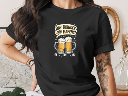 Day Drinker Sip Happens Graphic Tee Shirt Product