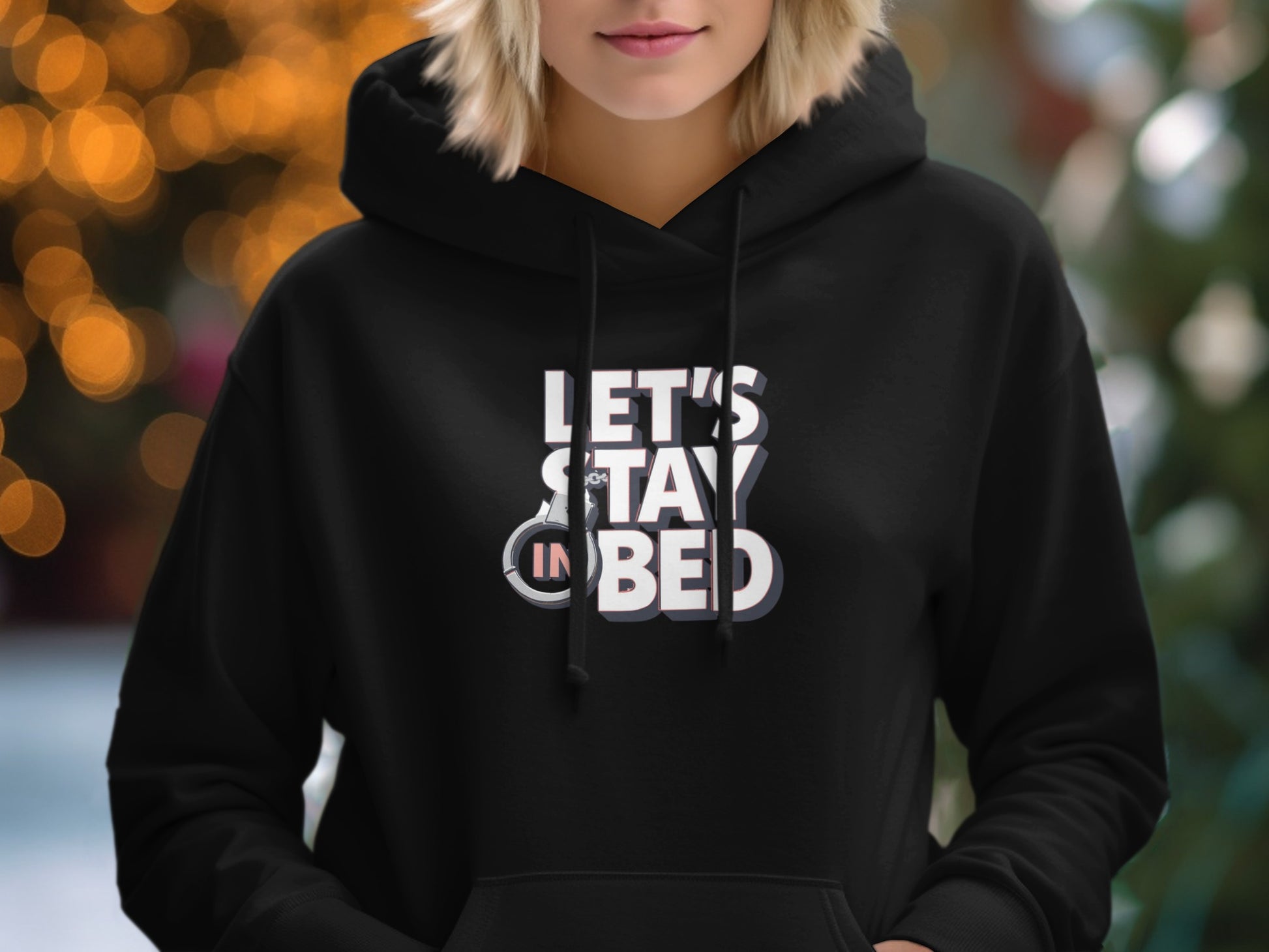 Let's Stay In Bed Hooded Sweatshirt Hoodie