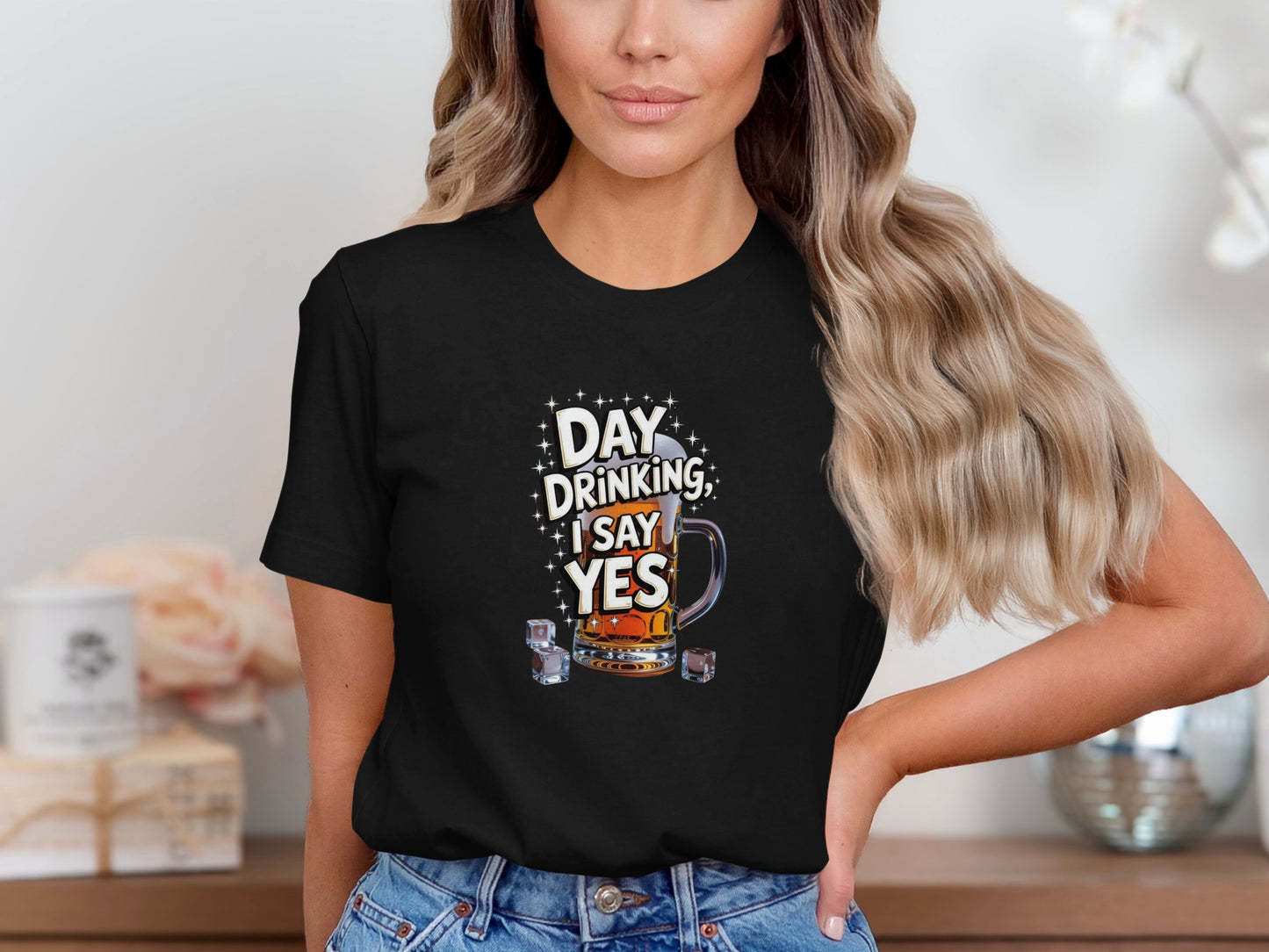 Day Drinking I Say Yes Graphic Tee Shirt