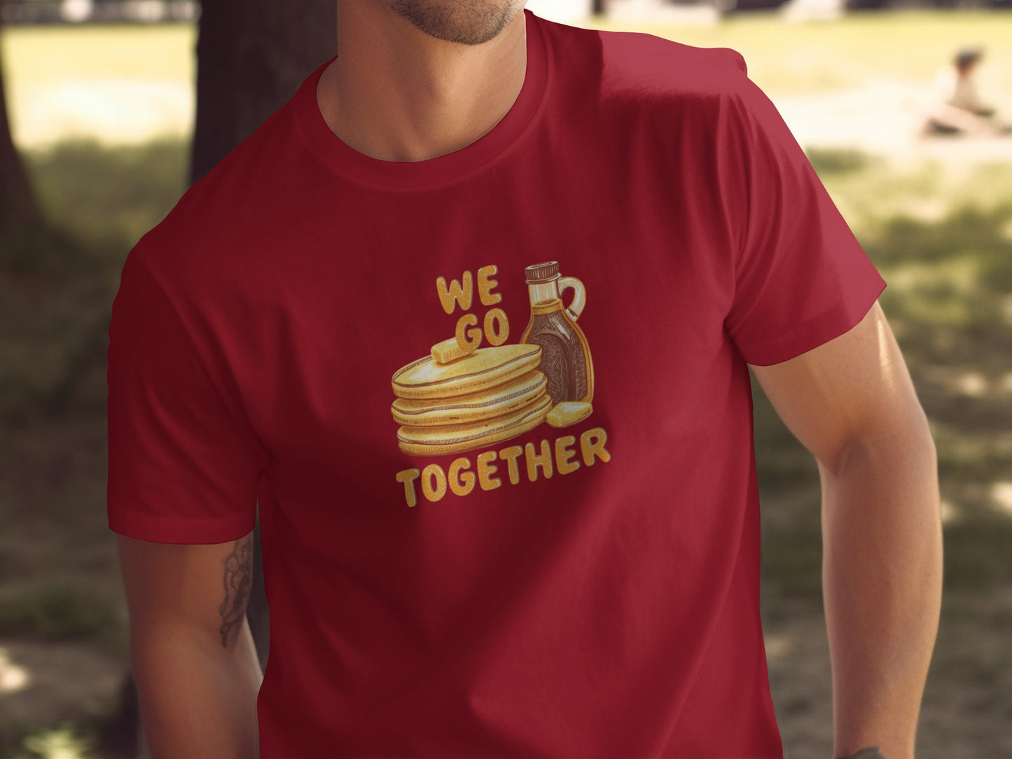 We Go Together Pancakes and Syrup Design Shirt