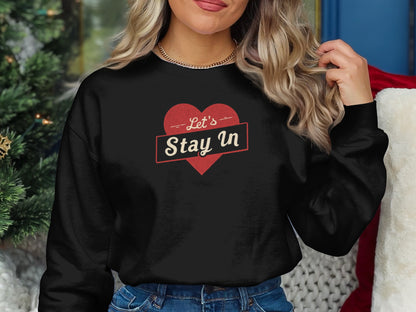 Let's Stay In Cozy Valentine's Day Sweatshirt