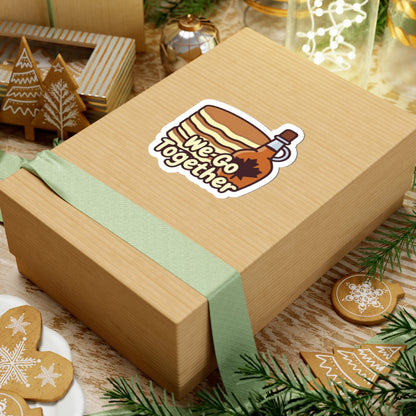 We Go Together phrase on a Kiss-Cut Sticker