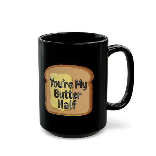 Bread and Butter image with You're My Butter Half phrase on an 11/15oz Black Mug