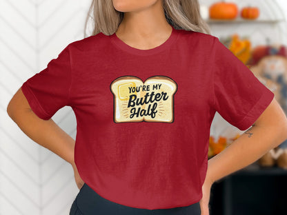 You're My Butter Half T-Shirt
