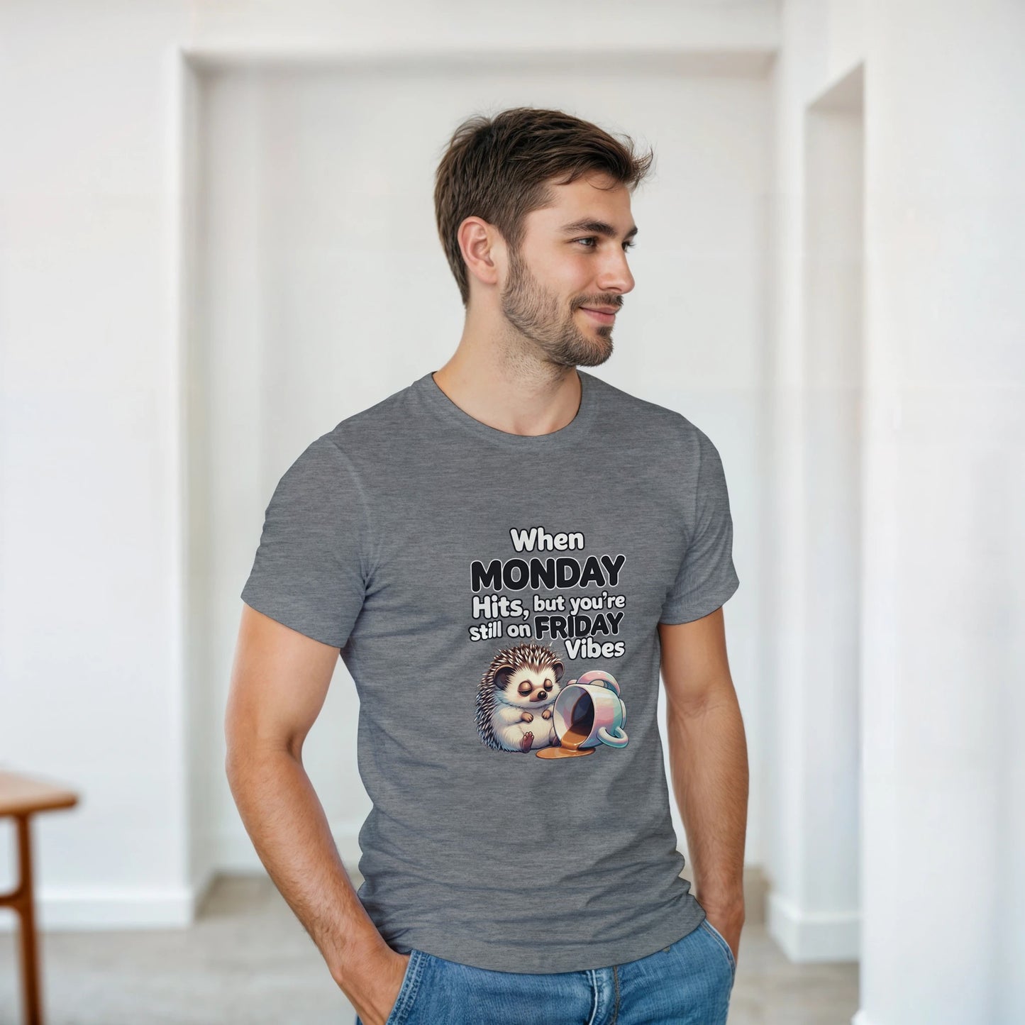 When MONDAY Hits, But You're Still On FRIDAY Vibes Hedgehog on a Heavyweight T on a shirt